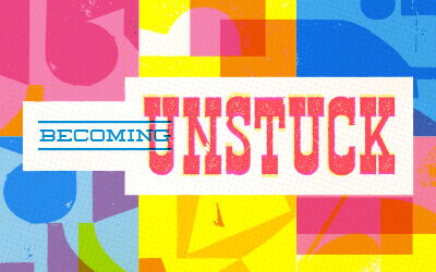 Becoming Unstuck - A Northwest Sermon Series